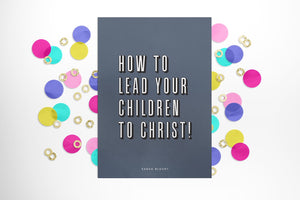 How To Lead Your Kids to Christ Ebook - Instant Download
